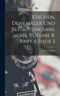 Kirchen, Denkmäler Und Bestattungsanlagen, Volume 8, part 4, issue 3