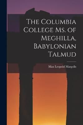 Columbia College Ms. of Meghilla, Babylonian Talmud By Margolis