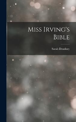 Miss Irving's Bible By Doudney 9781019140871 (Hardback)