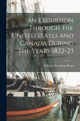 Excursion Through the United States and Canada During the Years 1822-23