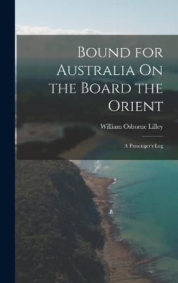 Bound for Australia On the Board the Orient By Lilley 9781019151075