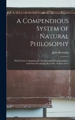 Compendious System of Natural Philosophy By Rowning 9781019159446
