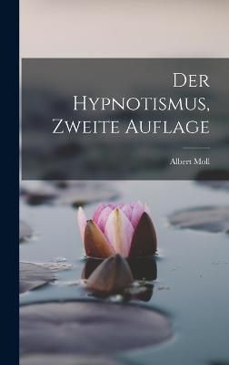 Hypnotismus, Zweite Auflage By Moll 9781019169414 (Hardback)