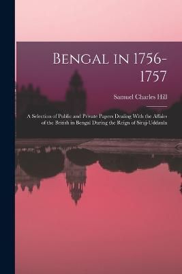 Bengal in 1756-1757 By Hill 9781019174289 (Paperback)