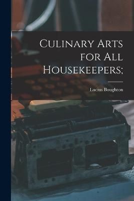Culinary Arts for All Housekeepers; By Boughton 9781019186787