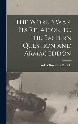 World war, its Relation to the Eastern Question and Armageddon