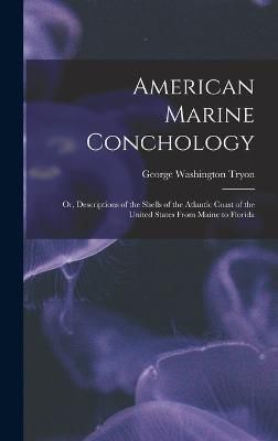 American Marine Conchology By Tryon 9781019216736 (Hardback)