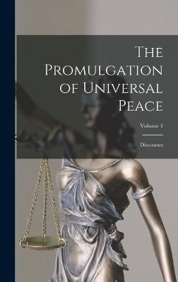 Promulgation of Universal Peace By 'Abd Ul-Baha Baha Ullah (Hardback)
