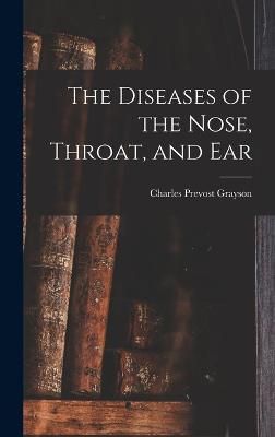 Diseases of the Nose, Throat, and Ear By Grayson 9781019236031