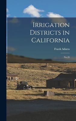 Irrigation Districts in California By Adams 9781019255612 (Hardback)
