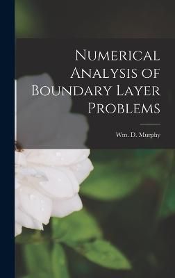 Numerical Analysis of Boundary Layer Problems By Murphy 9781019256589