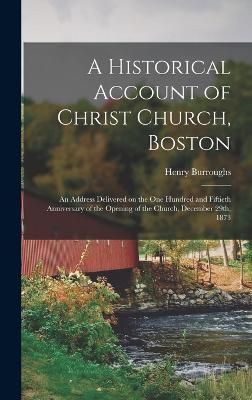 A Historical Account of Christ Church, Boston By Henry Burroughs