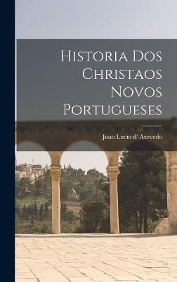 Historia dos christaos novos portugueses By Azevedo 9781019257821