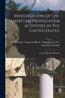 Investigation of Un-American Propaganda Activities in the United States.