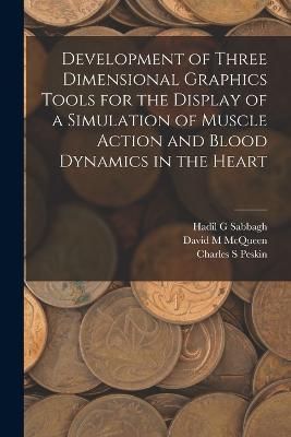 Development of Three Dimensional Graphics Tools for the Display of a Simulation of Muscle Action and Blood Dynamics in the Heart