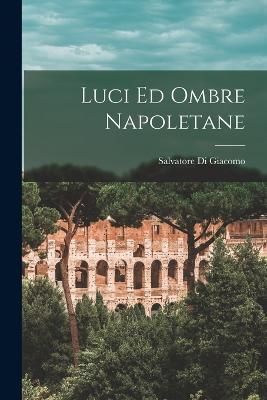 Luci ed ombre napoletane By Di Giacomo 9781019269299 (Paperback)