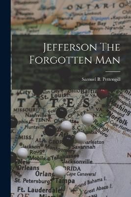 Jefferson The Forgotten Man By Pettengill 9781019274873 (Paperback)