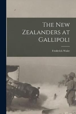 New Zealanders at Gallipoli By Waite 9781019279571 (Paperback)