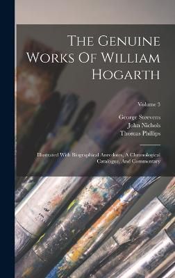 Genuine Works Of William Hogarth By Nichols 9781019286562 (Hardback)