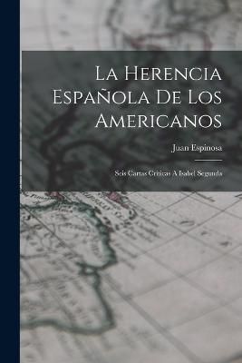 Herencia Española De Los Americanos By Espinosa 9781019291269