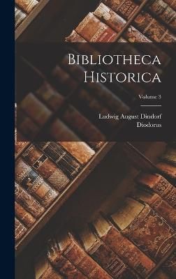 Bibliotheca Historica; Volume 3 By (Siculus) 9781019298336 (Hardback)