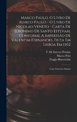 Marco Paulo. O Livro De Marco Paulo - O Livro De Nicolao Veneto - Carta De Jeronimo De Santo Estevam, Conforme A Impressão De Valentim ...