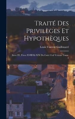 Traité des privilèges et hypothèques By Guillouard 9781019303948