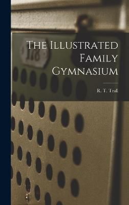 Illustrated Family Gymnasium By Trall 9781019306437 (Hardback)