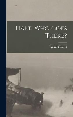 Halt! Who Goes There? By Meynell 9781019311974 (Hardback)