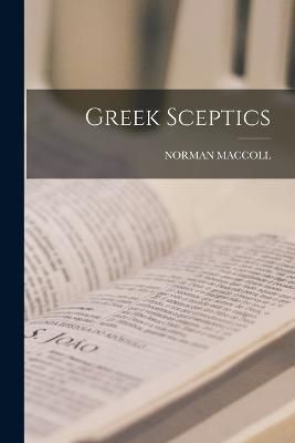 Greek Sceptics By MacColl 9781019318591 (Paperback)