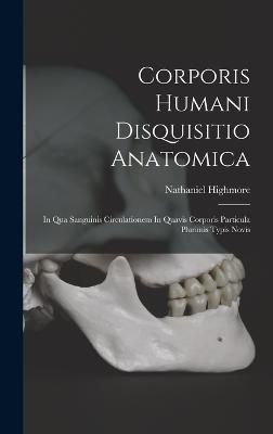 Corporis Humani Disquisitio Anatomica By 1613-1685 9781019322185