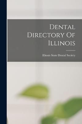 Dental Directory Of Illinois By Illinois State Dental Society