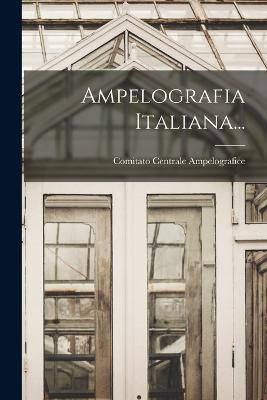 Ampelografia Italiana... By Ampelografice 9781019341186 (Paperback)