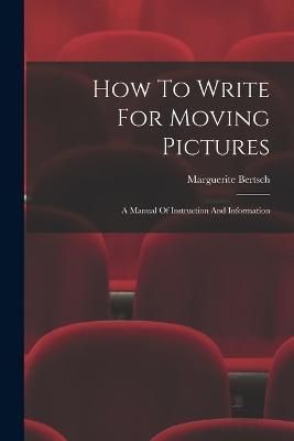 How To Write For Moving Pictures By Bertsch 9781019347638 (Paperback)