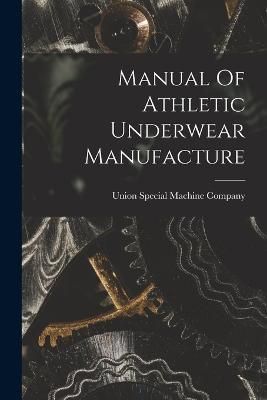 Manual Of Athletic Underwear Manufacture 9781019347942 (Paperback)