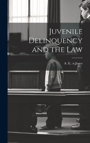 Juvenile Delinquency and the Law 9781019353660 (Hardback)