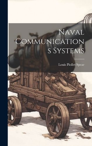 Naval Communications Systems By Louis Piollet Spear 9781019355367