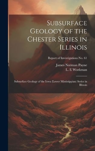 Subsurface Geology of the Chester Series in Illinois 9781019362921