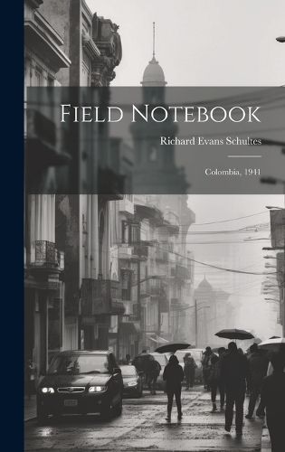 Field Notebook By Richard Evans Author Schultes (creator) (Hardback)