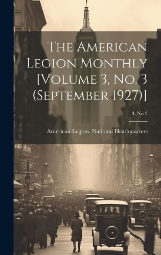 The American Legion Monthly [Volume 3, No. 3 (September 1927)]; 3, No 3