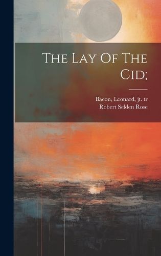 Lay Of The Cid; By Selden 9781019370063 (Hardback)