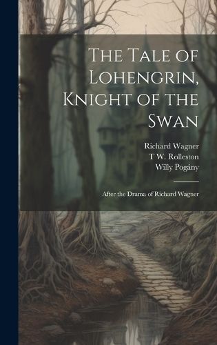 Tale of Lohengrin, Knight of the Swan By Pogány 9781019379394