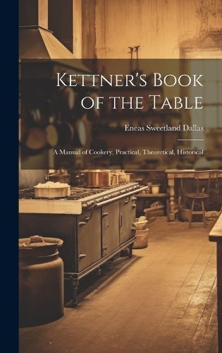 Kettner's Book of the Table By Eneas Sweetland Dallas 9781019383964