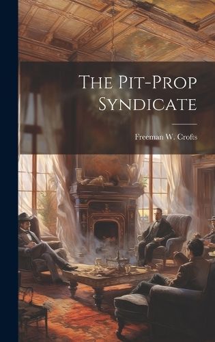 Pit-Prop Syndicate By Crofts 9781019390375 (Hardback)
