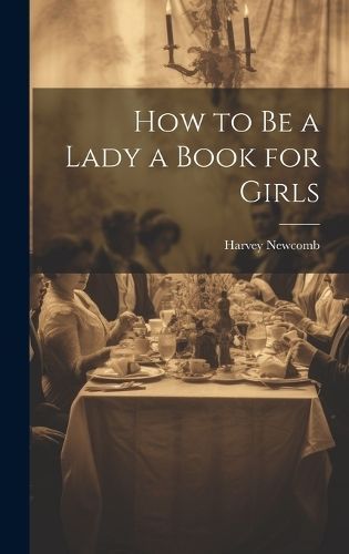 How to Be a Lady a Book for Girls By Newcomb 9781019397671 (Hardback)