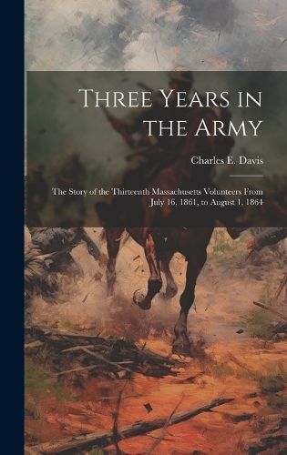 Three Years in the Army By Davis 9781019407790 (Hardback)