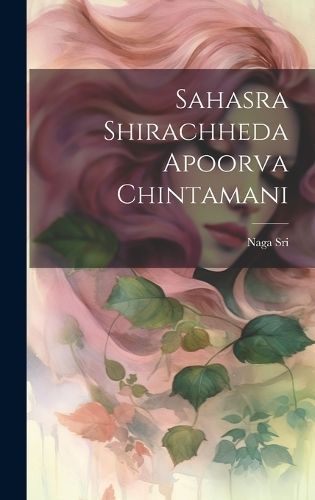 Sahasra Shirachheda Apoorva Chintamani By Sri 9781019410233 (Hardback)