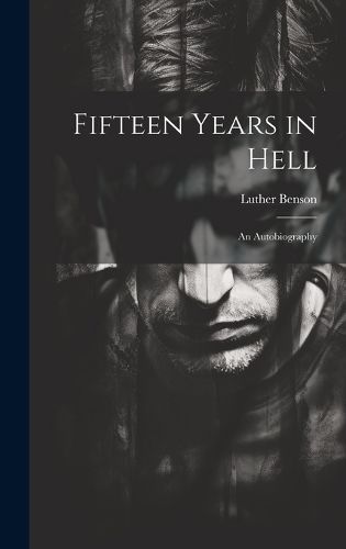 Fifteen Years in Hell By Luther Benson 9781019411384 (Hardback)