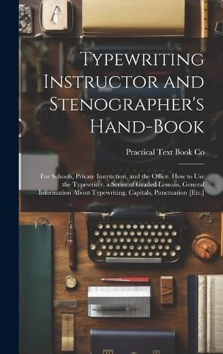 Typewriting Instructor and Stenographer's Hand-Book By Co (Hardback)