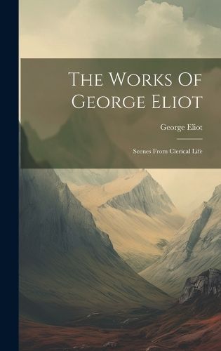 Works Of George Eliot By Eliot 9781019428177 (Hardback)